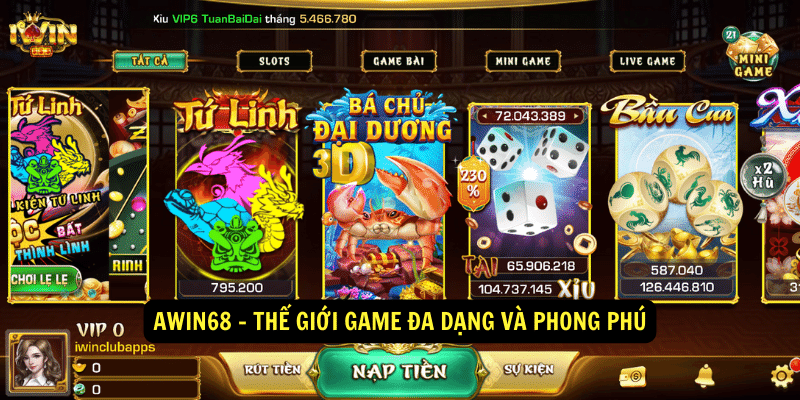 Awin68 The gioi game da dang va phong phu