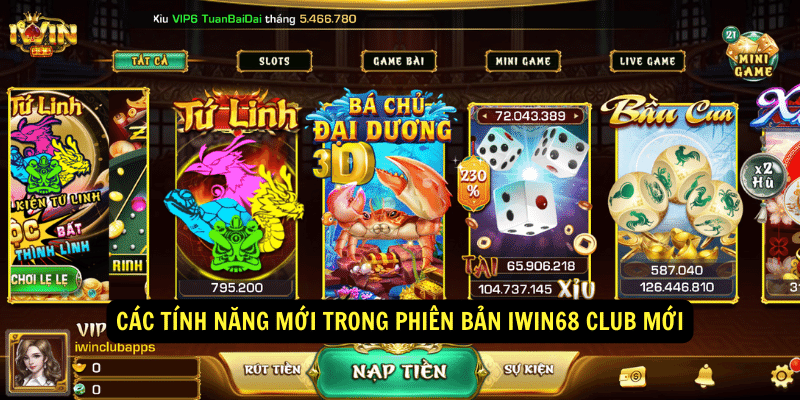 Cac tinh nang moi trong phien ban iwin68 club moi